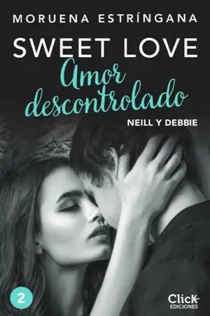 Amor descontrolado (Sweet love #2) | Moruena Estríngana [Descargar ePub]