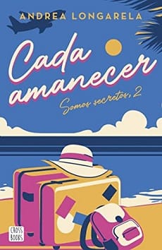 Cada amanecer (Somos Secretos 2) – Andrea Longarela