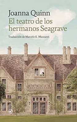 El teatro de los hermanos Seagrave – Joanna Quinn [ePub Gratis]