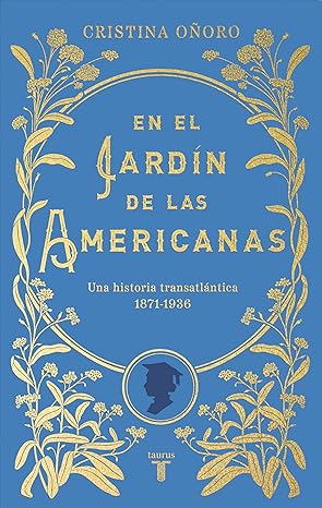 En el jardín de las americanas: Una historia transatlántica (1871-1936)