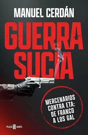 Guerra sucia: Mercenarios contra ETA: de Franco a los GAL