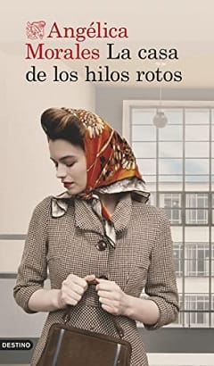 La casa de los hilos rotos – Angélica Morales