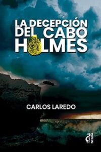 la decepcion del cabo holmes el cabo holmes 2 carlos laredo