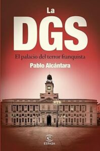 la dgs el palacio del terror franquista