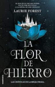 la flor de hierro las cronicas de la bruja negra 2