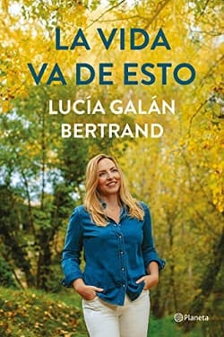 La vida va de esto – Lucía Galán Bertrand