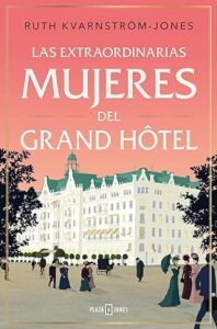 las extraordinarias mujeres del grand hotel
