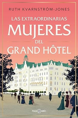 Las extraordinarias mujeres del Grand Hôtel