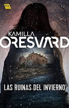 Las ruinas del invierno (Mona Schiller #3) – Kamilla Oresvärd