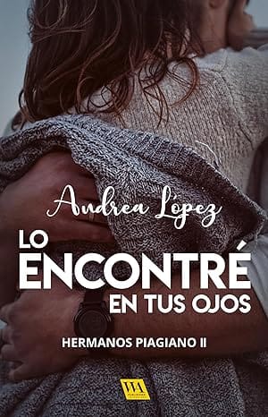 Lo encontré en tus ojos (Hemanos Piagiano 2)