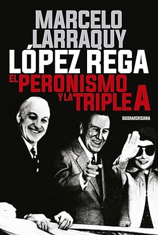 López Rega: El peronismo y la Triple A