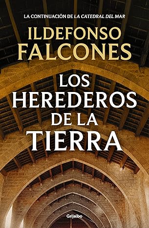 Los herederos de la tierra (La catedral del mar 2)