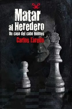Matar al heredero (El Cabo Holmes 5) – Carlos Laredo