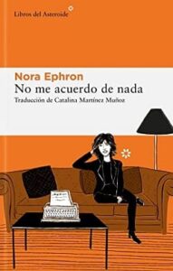 no me acuerdo de nada nora ephron