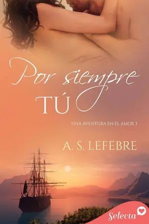 Por siempre tú (Una aventura en el amor #3)