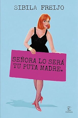Señora lo será tu puta madre