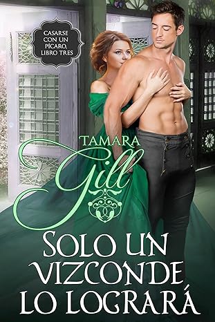 Solo un vizconde lo logrará (Casarse con un pícaro 3)