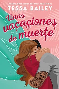 Unas vacaciones de muerte – Tessa Bailey